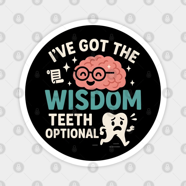 I’ve Got the Wisdom Teeth Optional Funny Brain Tooth Graphic Magnet by MakerMind8.2